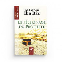 Le Pèlerinage du Prophète - 'Abd al-'Azîz Ibn Bâz, Editions Al Hadith