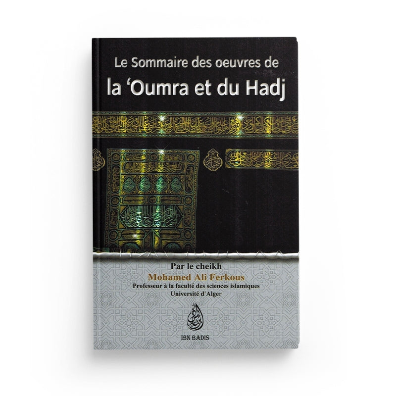 Le Sommaire Des Œuvres De La 'Oumra Et Du Hadj, Par Le Cheikh Mohamed Ali Ferkous